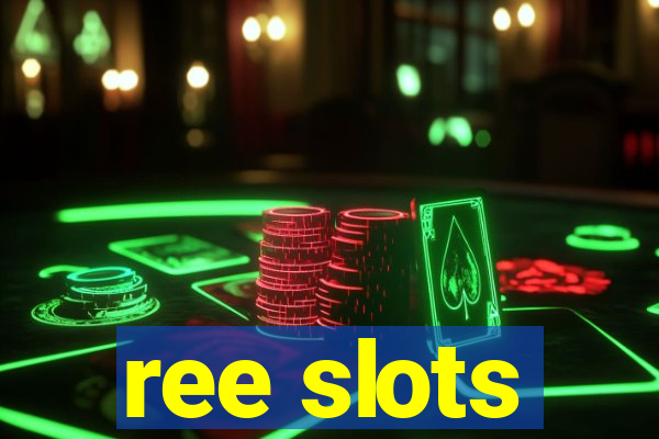 ree slots